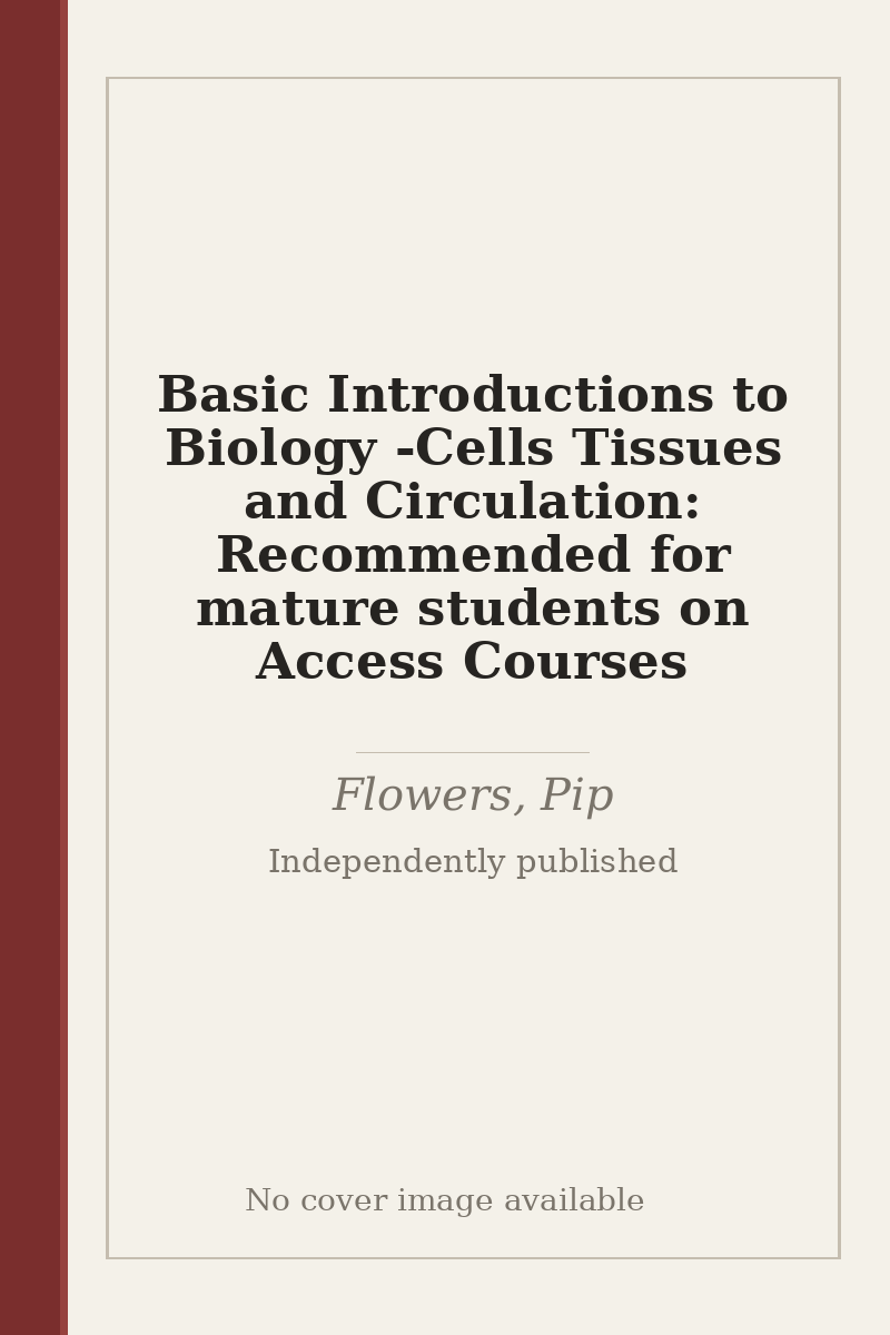 Basic Introductions to Biology - Cells Tissues and Circulation: Recommended for mature students on Access Courses - no cover image available