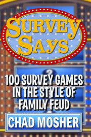 Survey Says: 100 Survey Games in the Style of Family Feud
