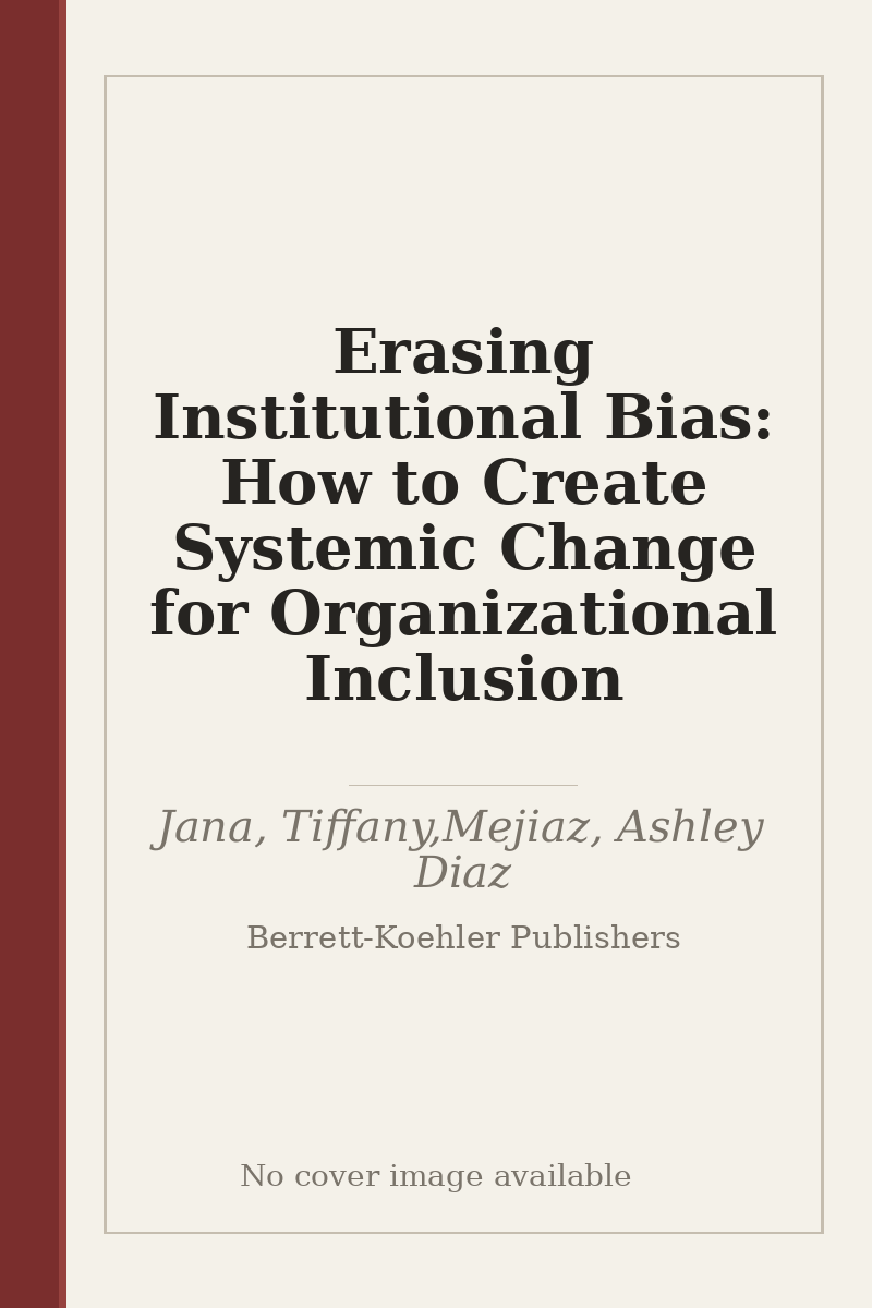 Erasing Institutional Bias: How to Create Systemic Change for Organizational Inclusion - no cover image available