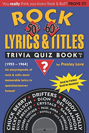 Rock Lyrics & Titles: Trivia Quiz Book: 50's & 60's: Volume 2: (1955 - 1964) An encyclopedia of rock & roll's most memorable lyrics in question/answer format!
