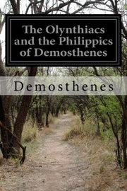 The Olynthiacs and the Philippics of Demosthenes