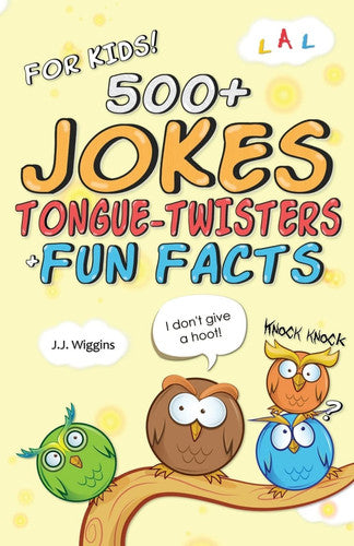 500+ Jokes, Tongue-Twisters, & Fun Facts For Kids!: Volume 1 (Corny Humor For The Family)