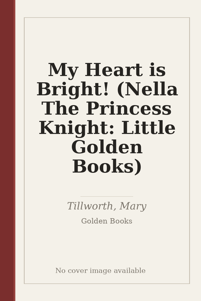 My Heart is Bright! (Nella The Princess Knight: Little Golden Books) - no cover image available