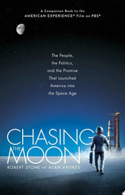 Chasing the Moon: The People, the Politics, and the Promise That Launched America Into the Space Age