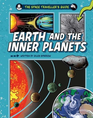 Earth and the Inner Planets (The Space Traveller's Guide)
