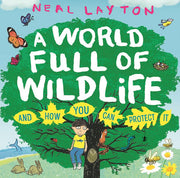 A World Full of Wildlife: and how you can protect it (Eco Explorers)