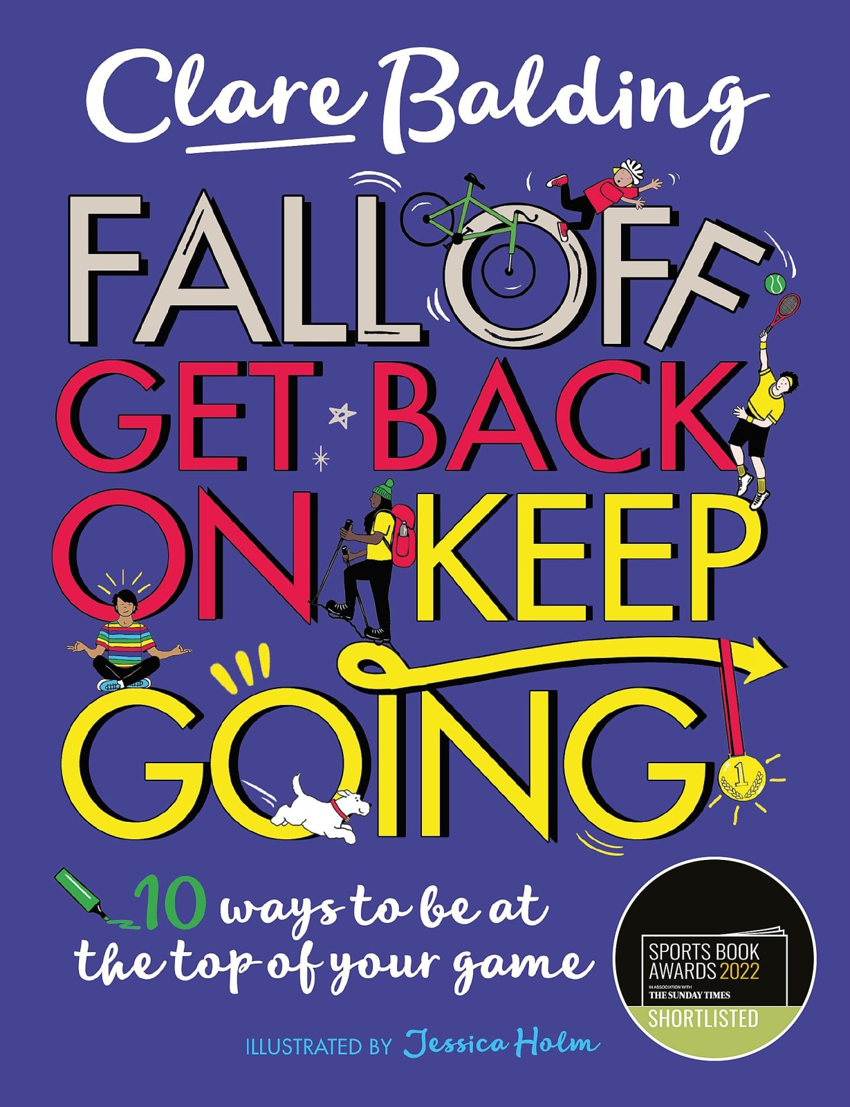 Fall Off, Get Back On, Keep Going: 10 ways to be at the top of your game!