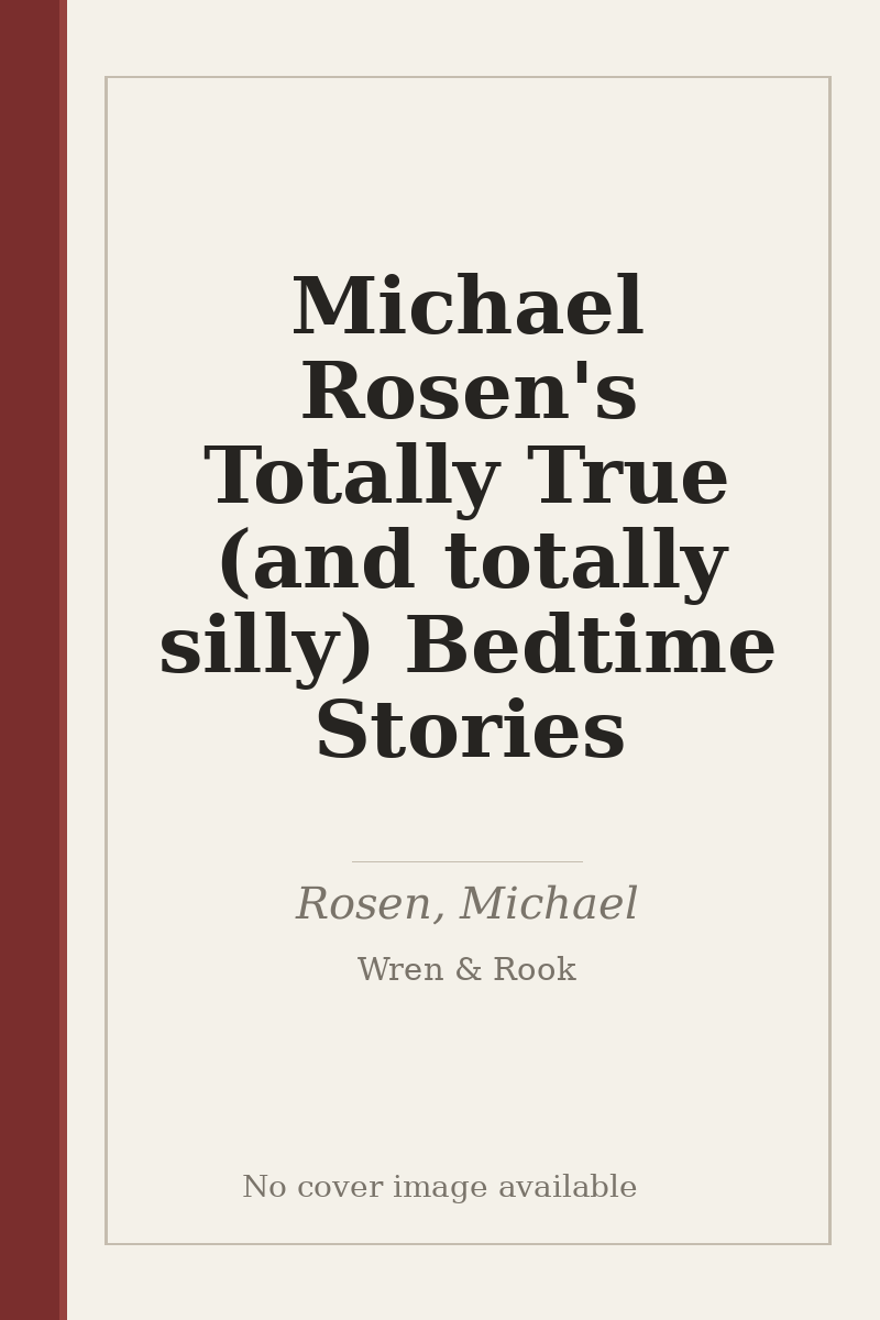 Michael Rosen's Totally True (and totally silly) Bedtime Stories - no cover image available