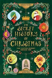 The Secret History of Christmas: Take a Festive Journey Through Time