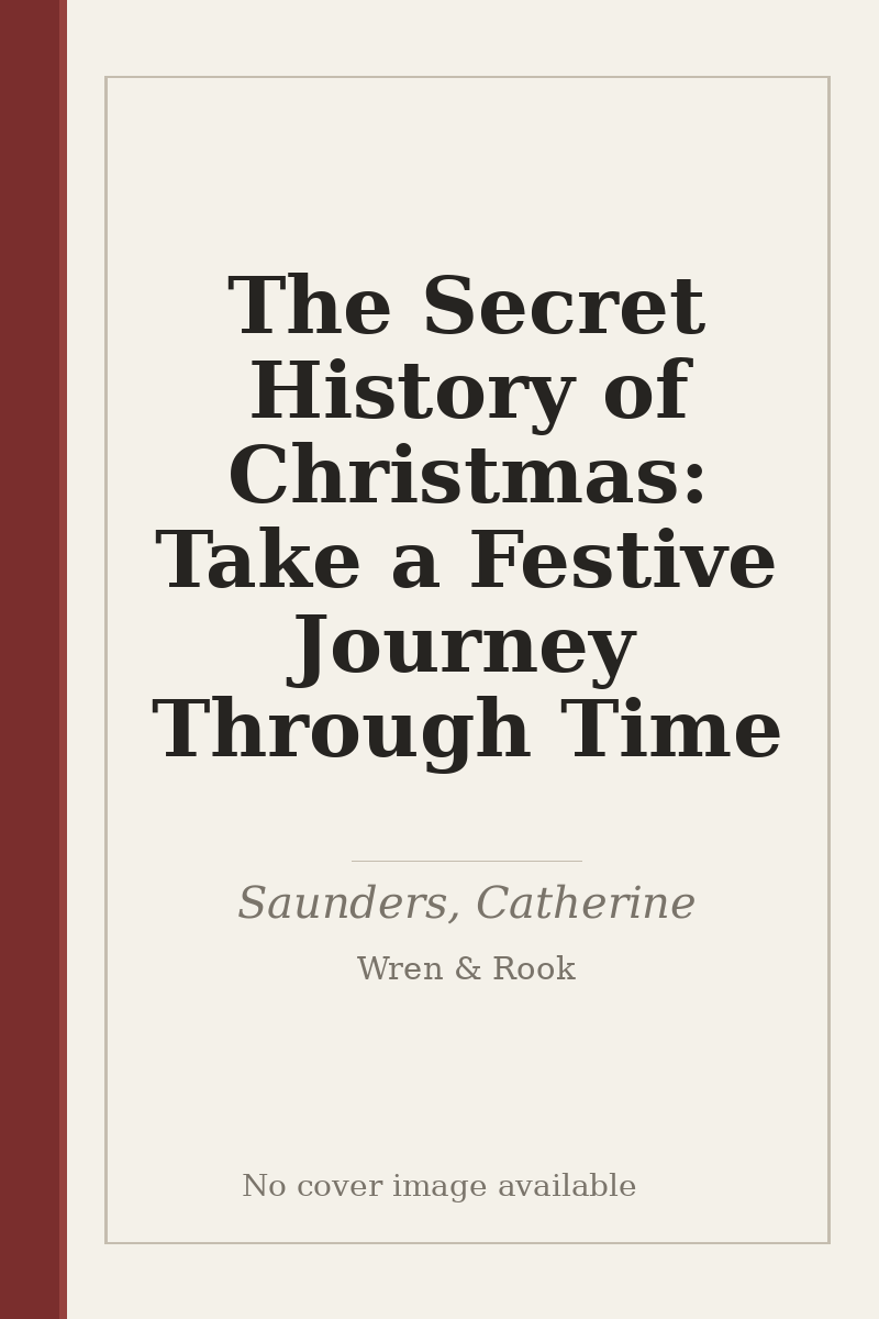 The Secret History of Christmas: Take a Festive Journey Through Time - no cover image available