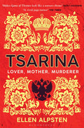 Tsarina: ‘Makes Game of Thrones look like a nursery rhyme’ – Daisy Goodwin (Bloomsbury Publishing)