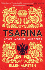 Tsarina: ‘Makes Game of Thrones look like a nursery rhyme’ – Daisy Goodwin (Bloomsbury Publishing)