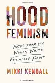 Hood Feminism: Notes from the Women White Feminists Forgot