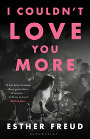 I Couldn't Love You More: Esther Freud