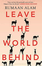 Leave the World Behind: 'The book of an era' Independent (Bloomsbury Publishing)