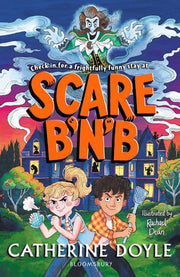 Scare B’n’B: The first book in the spooktacularly funny series from Catherine Doyle