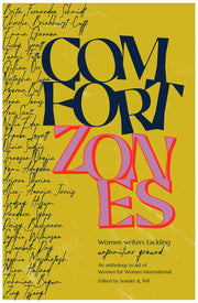 Comfort Zones: women writers tackling unfamiliar ground in aid of Women for Women International: Strong Women Writers tackling unfamiliar ground - An Anthology in aid of Women for Women International