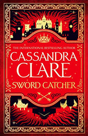 Sword Catcher: Discover the magical Sunday Times bestseller from the author of The Shadowhunter Chronicles (The Chronicles of Castellane, 1)