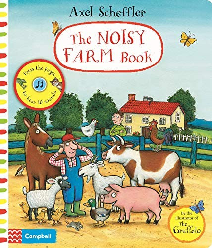 The Noisy Farm Book: A press-the-page sound book (Campbell Axel Scheffler, 9)