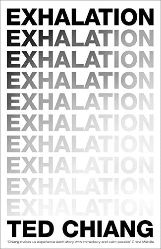 Exhalation: A riveting collection of science fiction short stories from a master of the genre