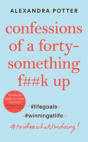 Confessions of a Forty-Something F**k Up: The New Bridget Jones for Our Times (Confessions, 1)
