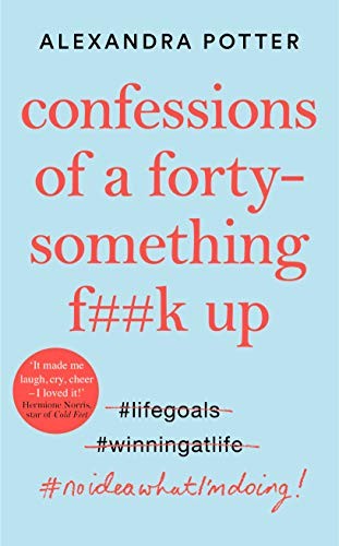 Confessions of a Forty-Something F**k Up: The New Bridget Jones for Our Times (Confessions, 1)