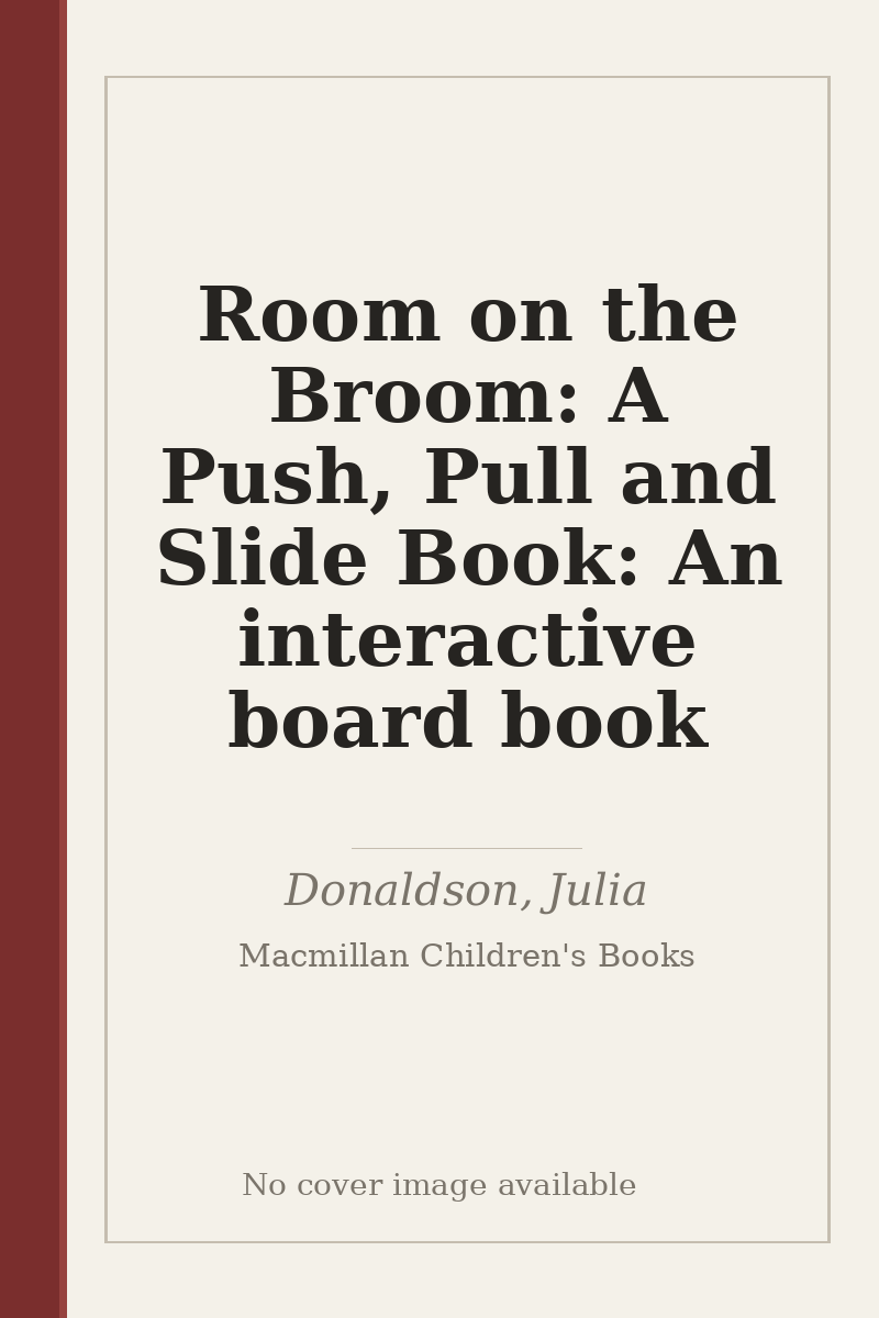 Room on the Broom: A Push, Pull and Slide Book: An interactive board book - no cover image available
