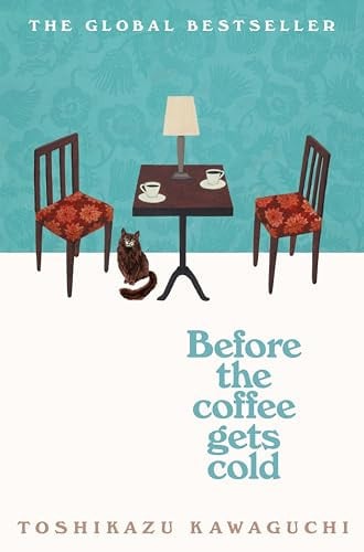 Before the Coffee Gets Cold: The cosy million-copy sensation from Japan: 1 (Before the Coffee Gets Cold, 1)