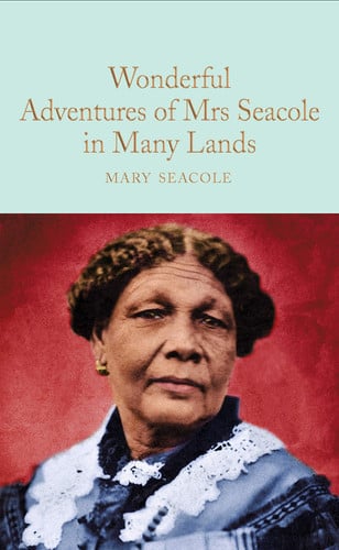Wonderful Adventures of Mrs. Seacole in Many Lands (Macmillan Collector's Library, 249)