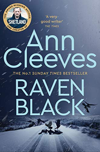 Raven Black: The First Novel to Feature Detective Jimmy Perez in Ann Cleeves' Bestselling Shetland Series: 1