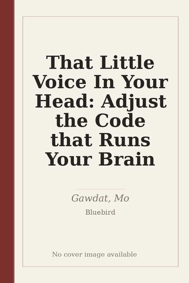 That Little Voice In Your Head: Adjust the Code that Runs Your Brain - no cover image available