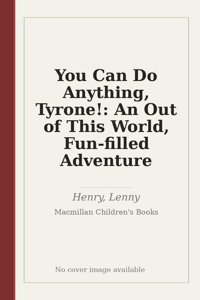 You Can Do Anything, Tyrone!: An Out of This World, Fun-filled Adventure - no cover image available