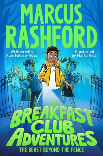 The Beast Beyond the Fence: A Fun-Filled Spooky Adventure by International Footballer Marcus Rashford!: 1 (The Breakfast Club Adventures, 1)