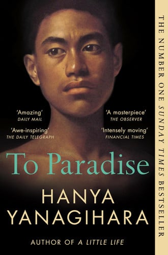 To Paradise: A powerful novel of love, freedom, and family, from the author of the Booker-shortlisted A Little Life