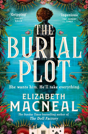 The Burial Plot: The bewitching, seductive gothic thriller from the author of The Doll Factory