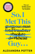 So, I Met This Guy . . .: The Sunday Times Top Ten bestseller and perfect hilarious holiday read for women who have had ENOUGH!