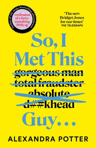 So, I Met This Guy . . .: The Sunday Times Top Ten bestseller and perfect hilarious holiday read for women who have had ENOUGH!