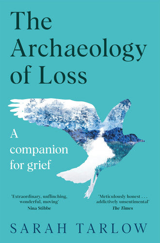 The The Archaeology of Loss: A Companion for Grief
