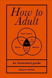 How to Adult: Stephen Wildish
