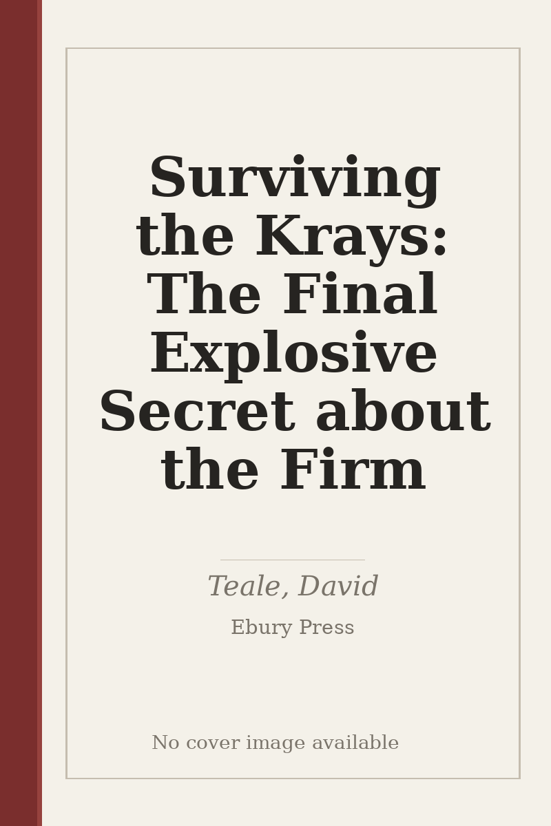Surviving the Krays: The Final Explosive Secret about the Firm - no cover image available
