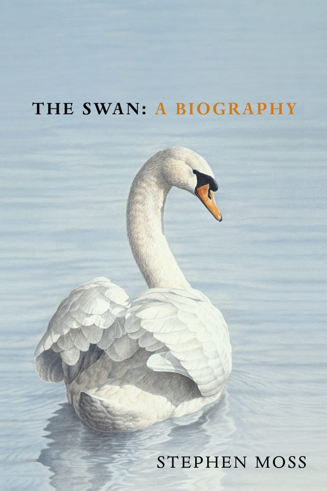 The Swan: The perfect gift for bird lovers: 4 (The Bird Biography Series, 4)