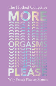 More Orgasms Please: Why Female Pleasure Matters