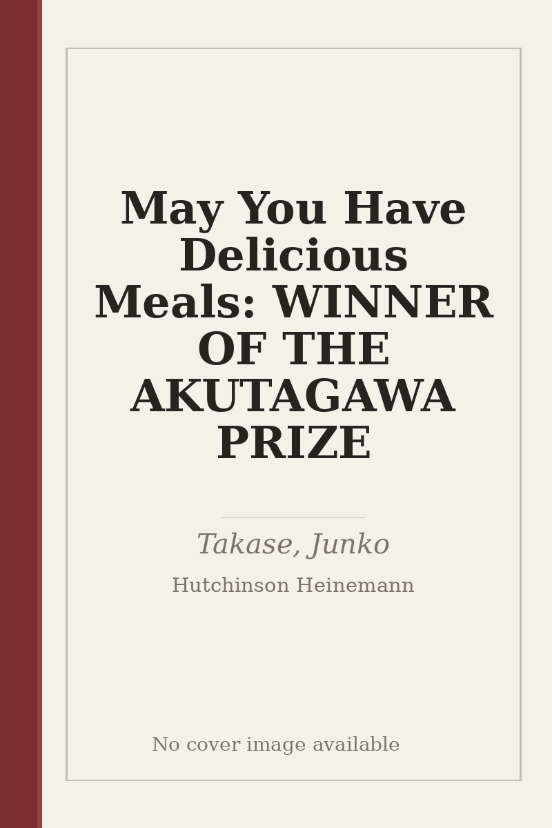 May You Have Delicious Meals: WINNER OF THE AKUTAGAWA PRIZE - no cover image available