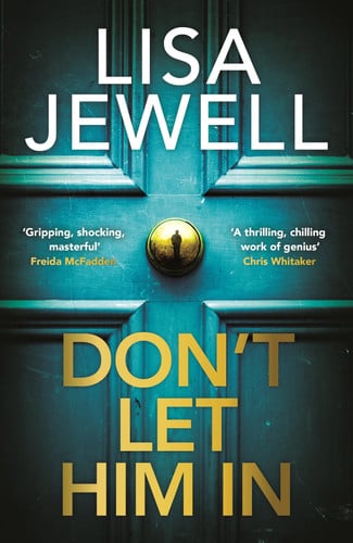 Don't Let Him In: The addictive #1 Sunday Times bestselling psychological thriller from the author of None of This is True