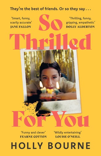 So Thrilled For You: the conversation-starting, smart, funny new book club novel from the bestselling author - this is the book for every woman you know