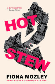 Hot Stew: a riotous novel about sex and money in Soho, from the Booker-shortlisted author of Elmet