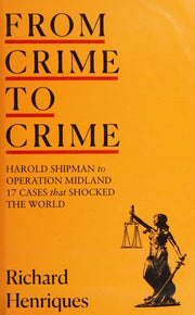 From Crime to Crime: Harold Shipman to Operation Midland - 17 cases that shocked the world