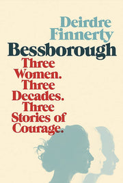 Bessborough: Three Women. Three Decades. Three Stories of Courage.