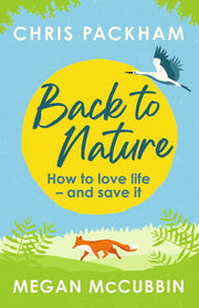 Back to Nature: How to Love Life – and Save It