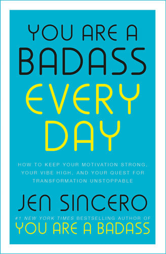 You Are a Badass Every Day: How to Keep Your Motivation Strong, Your Vibe High, and Your Quest for Transformation Unstoppable (John Murray One)